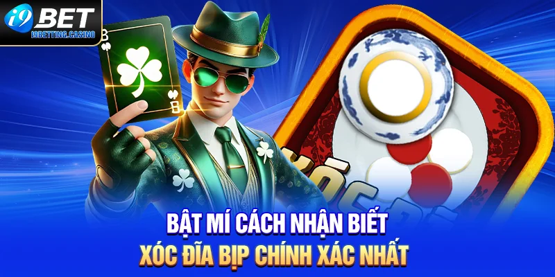 Bật mí cách nhận biết xóc đĩa bịp chính xác nhất 