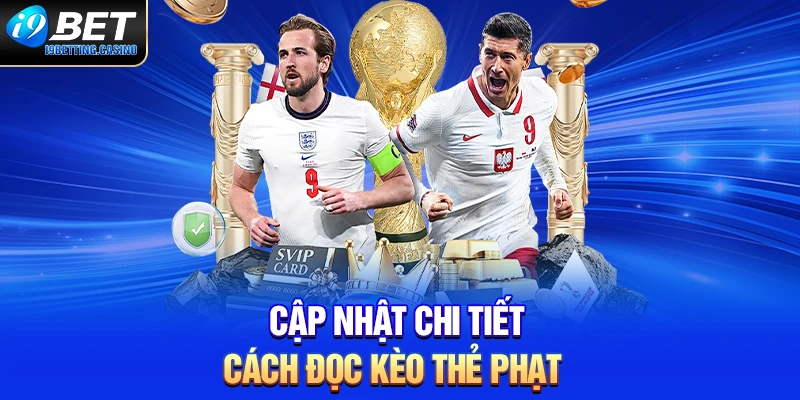Cập nhật chi tiết cách đọc cược thẻ phạt