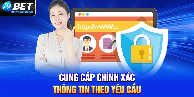 Cung cấp chính xác thông tin theo yêu cầu