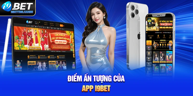 Điểm ấn tượng của app I9BET