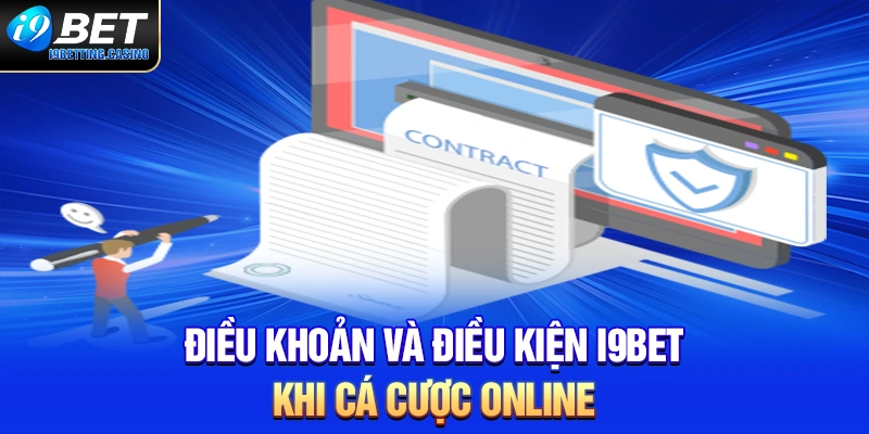 Điều khoản và điều kiện i9BET khi cá cược online