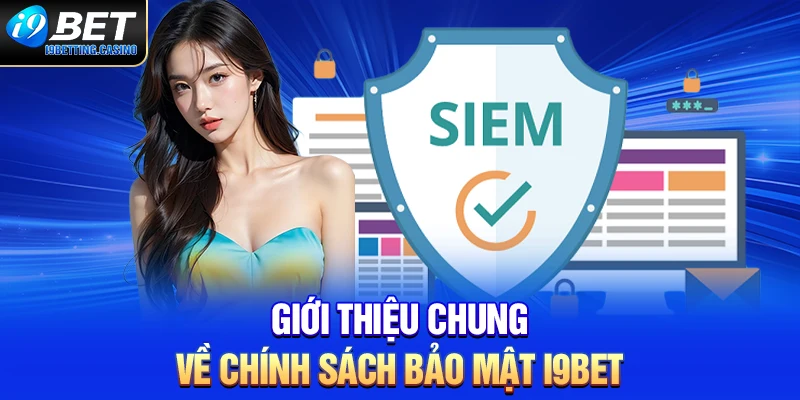 Giới thiệu chung về chính sách bảo mật I9BET