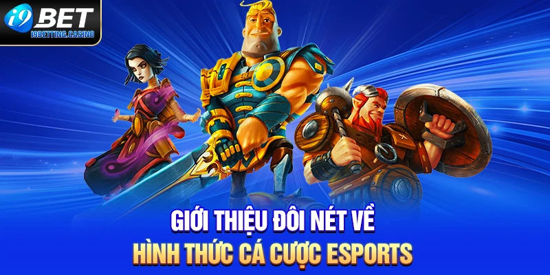 Giới thiệu đôi nét về hình thức cá cược Esports