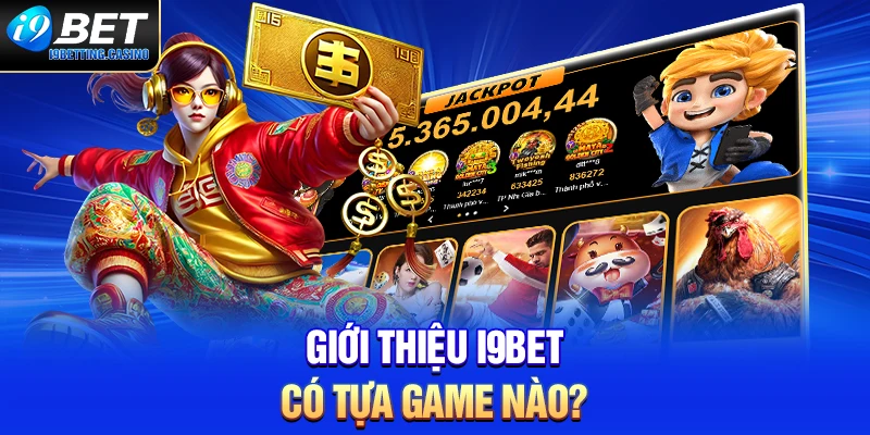 Giới thiệu I9BET có tựa game nào?