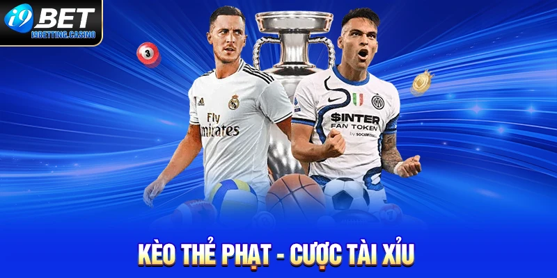 Kèo thẻ phạt - cược Tài Xỉu
