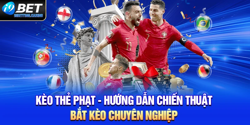Kèo Thẻ Phạt - Hướng Dẫn Chiến Thuật Bắt Kèo Chuyên Nghiệp