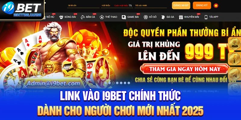 Link Vào I9BET Chính Thức Dành Cho Người Chơi Mới Nhất 2025