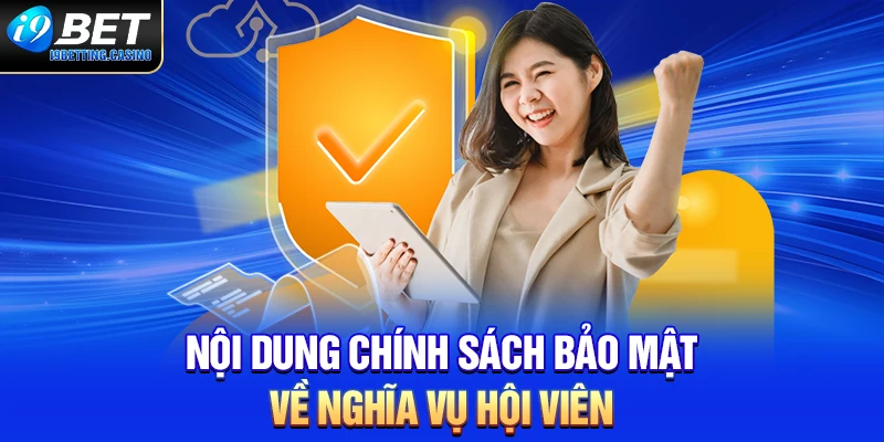 Nội dung chính sách bảo mật về nghĩa vụ hội viên