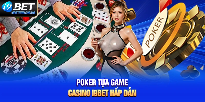 Poker - Tựa game casino i9BET hấp dẫn