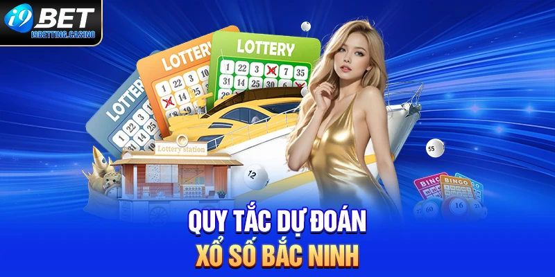 Quy tắc dự đoán xổ số Bắc Ninh