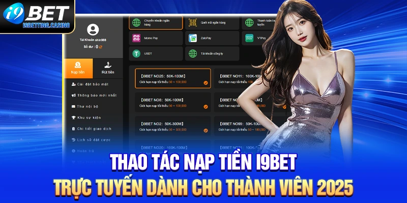 Thao Tác Nạp Tiền I9BET Trực Tuyến Dành Cho Thành Viên 2025