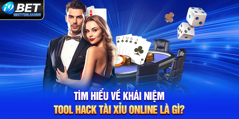 Tìm hiểu về khái niệm tool hack tài xỉu online là gì?