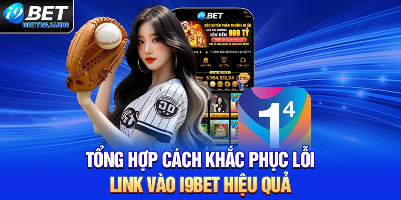 Tổng hợp cách khắc phục lỗi link vào trang chủ I9BET hiệu quả