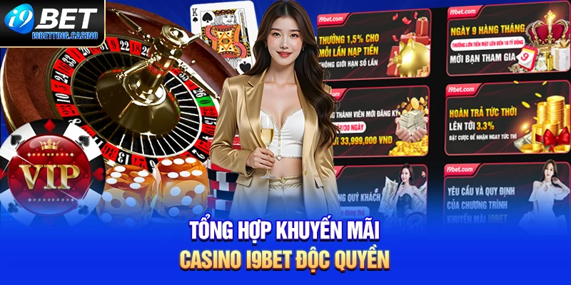 Tổng hợp khuyến mãi casino i9BET độc quyền 