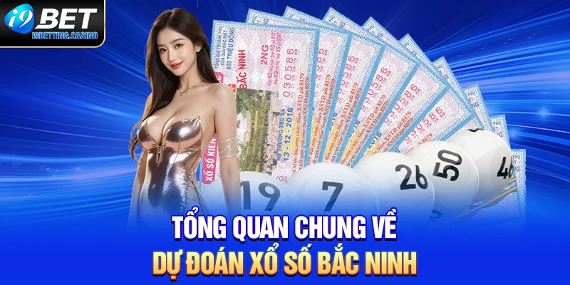 Tổng quan chung về dự đoán xổ số Bắc Ninh