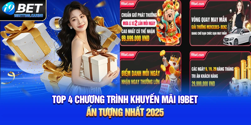 Top 4 chương trình khuyến mãi tại i9BET ấn tượng nhất 2025