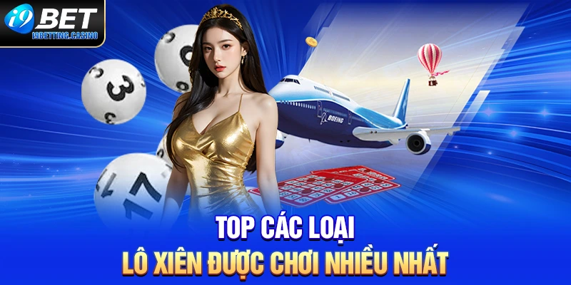 Top các loại lô đề xiên được chơi nhiều nhất