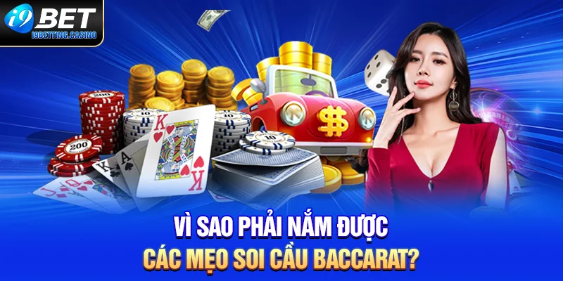 Vì sao phải nắm được các mẹo soi cầu baccarat?