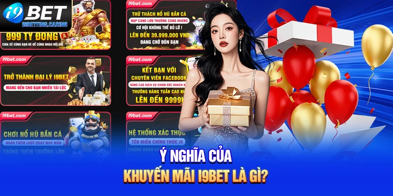 Ý nghĩa của khuyến mãi i9BET là gì?