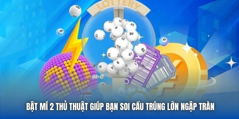 Bật mí 2 thủ thuật giúp bạn soi cầu trúng lớn ngập tràn