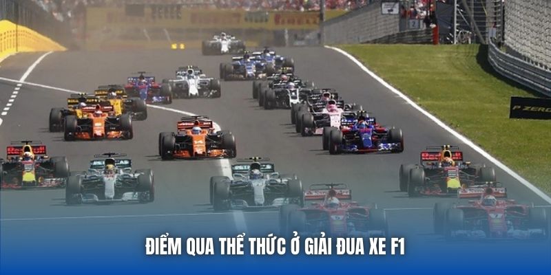 Điểm qua thể thức ở giải đua xe F1