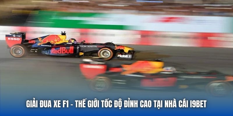 Giải Đua Xe F1 | Thế Giới Tốc Độ Đỉnh Cao Tại Nhà Cái I9bet