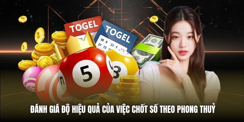 Đánh giá độ hiệu quả của việc chốt số theo phong thuỷ