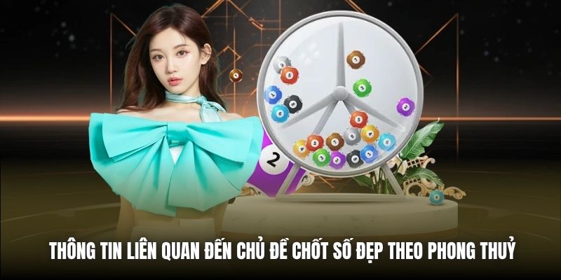 Thông tin liên quan đến chủ đề chốt số đẹp theo phong thuỷ
