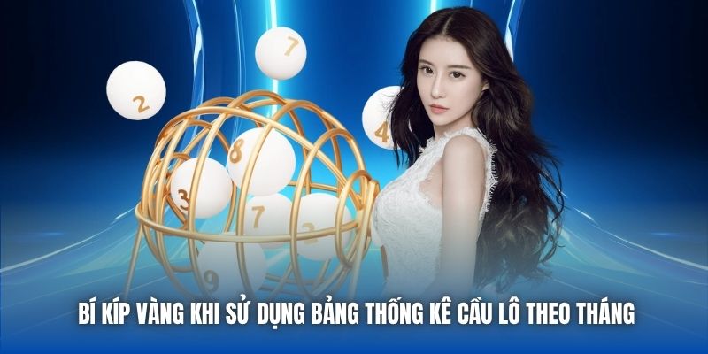 Bí kíp vàng khi sử dụng bảng thống kê cầu lô theo tháng