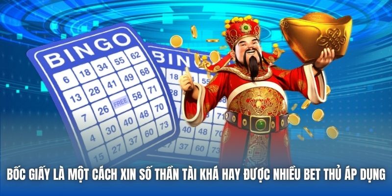 Bốc giấy là một cách xin số thần tài khá hay được nhiều bet thủ áp dụng