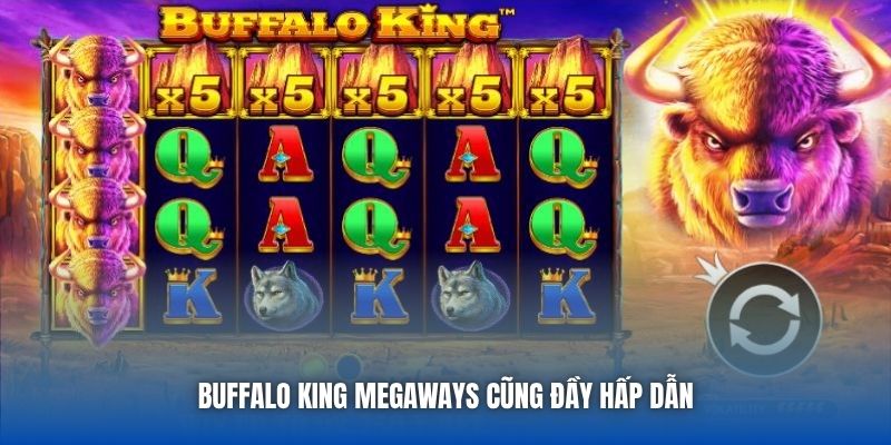 Buffalo King Megaways cũng đầy hấp dẫn