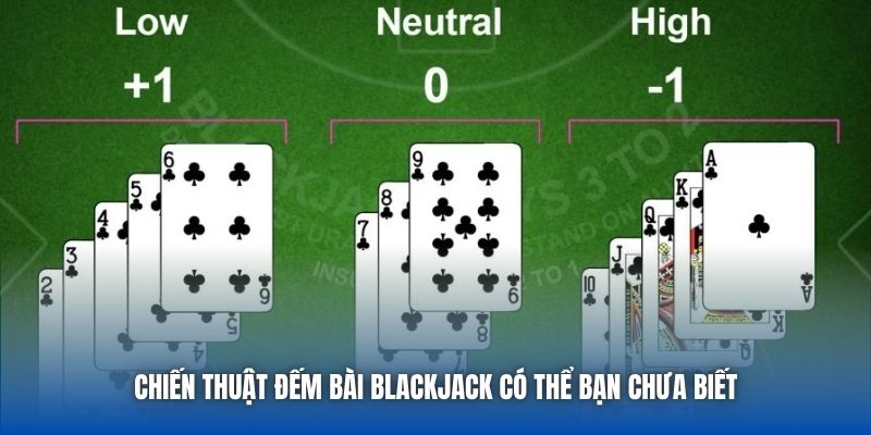 Chiến Thuật Đếm Bài Blackjack Có Thể Bạn Chưa Biết