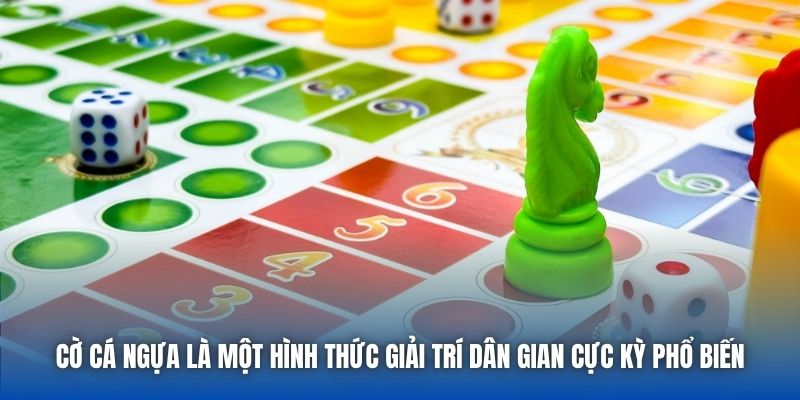 Cờ cá ngựa là một hình thức giải trí dân gian cực kỳ phổ biến