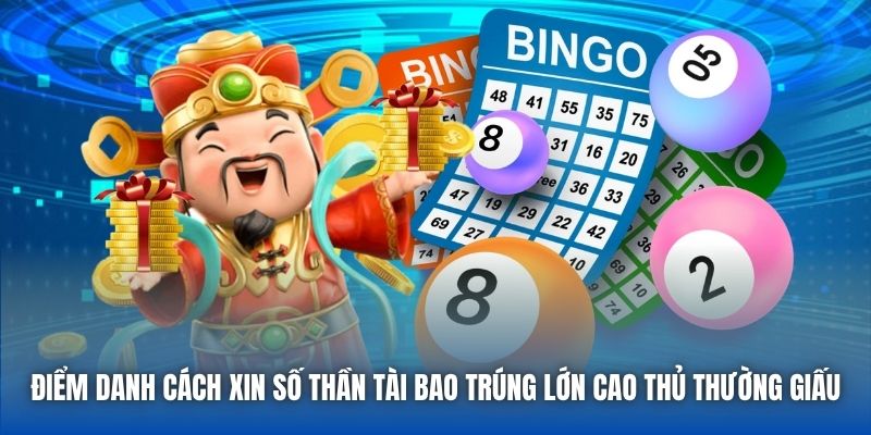 Điểm danh cách xin số thần tài bao trúng lớn cao thủ thường giấu