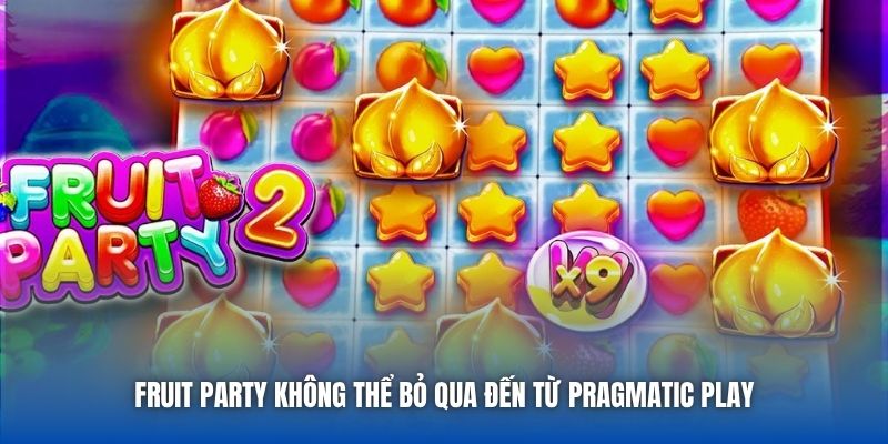 Fruit Party không thể bỏ qua đến từ Pragmatic Play