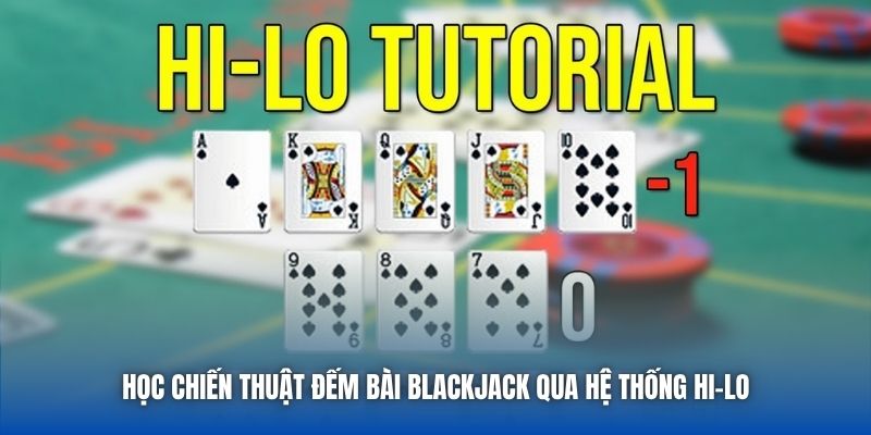 Học chiến thuật đếm bài Blackjack qua hệ thống Hi-Lo