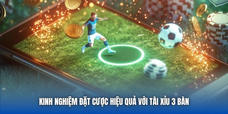 Kinh nghiệm đặt cược hiệu quả với Tài Xỉu 3 bàn