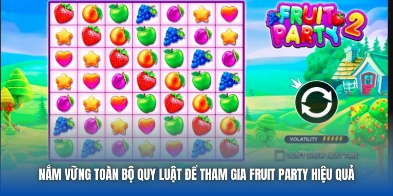 Nắm vững toàn bộ quy luật để tham gia Fruit Party hiệu quả