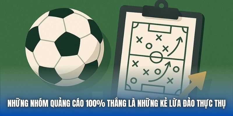 Những nhóm quảng cáo 100% thắng là những kẻ lừa đảo thực thụ