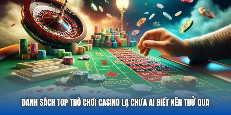 Danh sách top trò chơi casino lạ chưa ai biết nên thử qua
