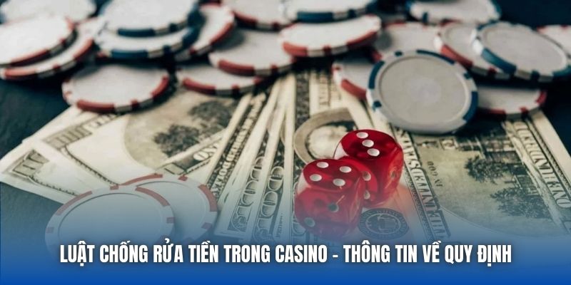 Luật Chống Rửa Tiền Trong Casino - Thông Tin Về Quy Định