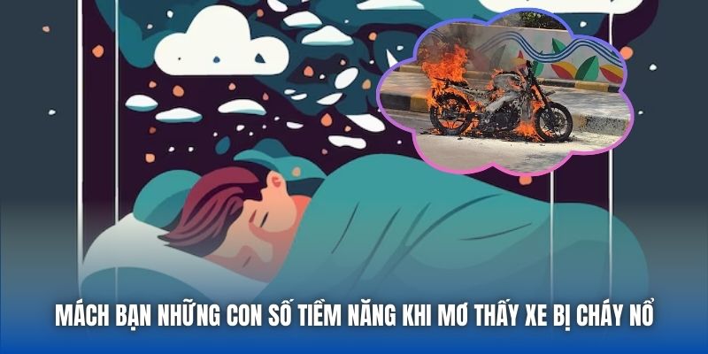 Mách bạn những con số tiềm năng khi mơ thấy xe bị cháy nổ