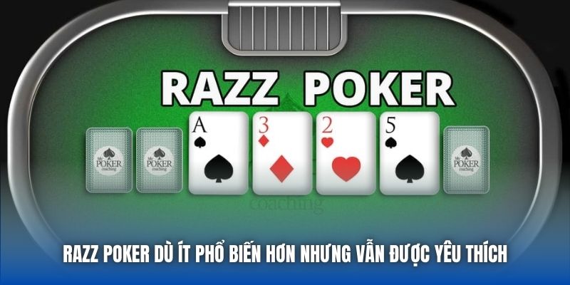 Razz Poker dù ít phổ biến hơn nhưng vẫn được yêu thích