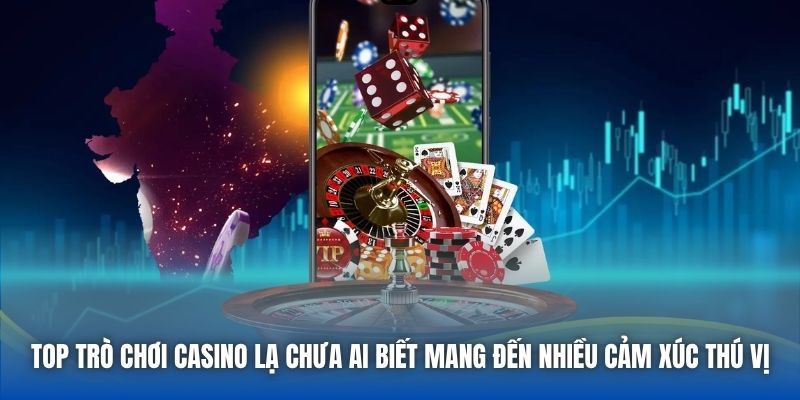 Top trò chơi casino lạ chưa ai biết mang đến nhiều cảm xúc thú vị