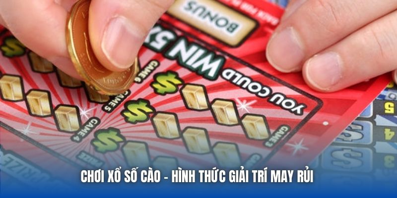 Chơi xổ số cào - Hình thức giải trí may rủi 
