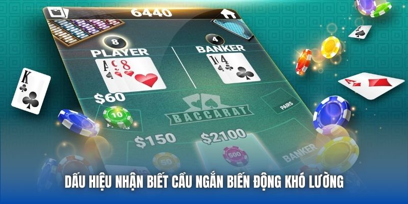 Dấu hiệu nhận biết cầu ngắn biến động khó lường