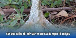 Vảy Khai Vương Kết Hợp Giáp Vy Đao Và Sức Mạnh Tối Thượng